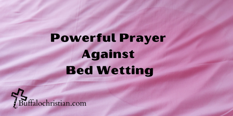 Powerful Prayer Against Bed Wetting-Buffalochristian.com