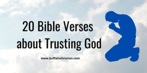 20 Bible Verses about Trusting God-buffalochristian.com