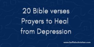 20 Bible verses Prayers to Heal from Depression
