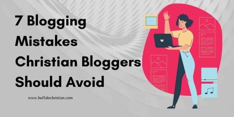 7 Blogging Mistakes Christian Bloggers Should Avoid